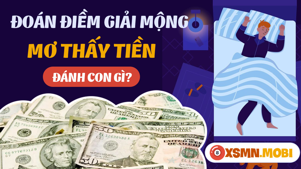 Nằm mơ đếm tiền giấy mệnh giá lớn đánh con gì?