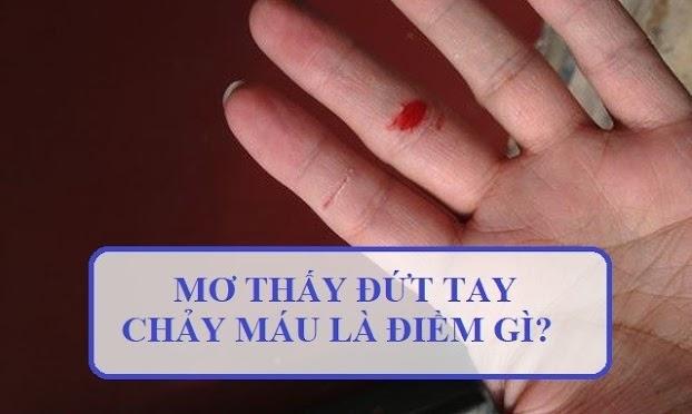 Nằm mơ thấy đứt ngón tay út chảy máu đánh con gì?