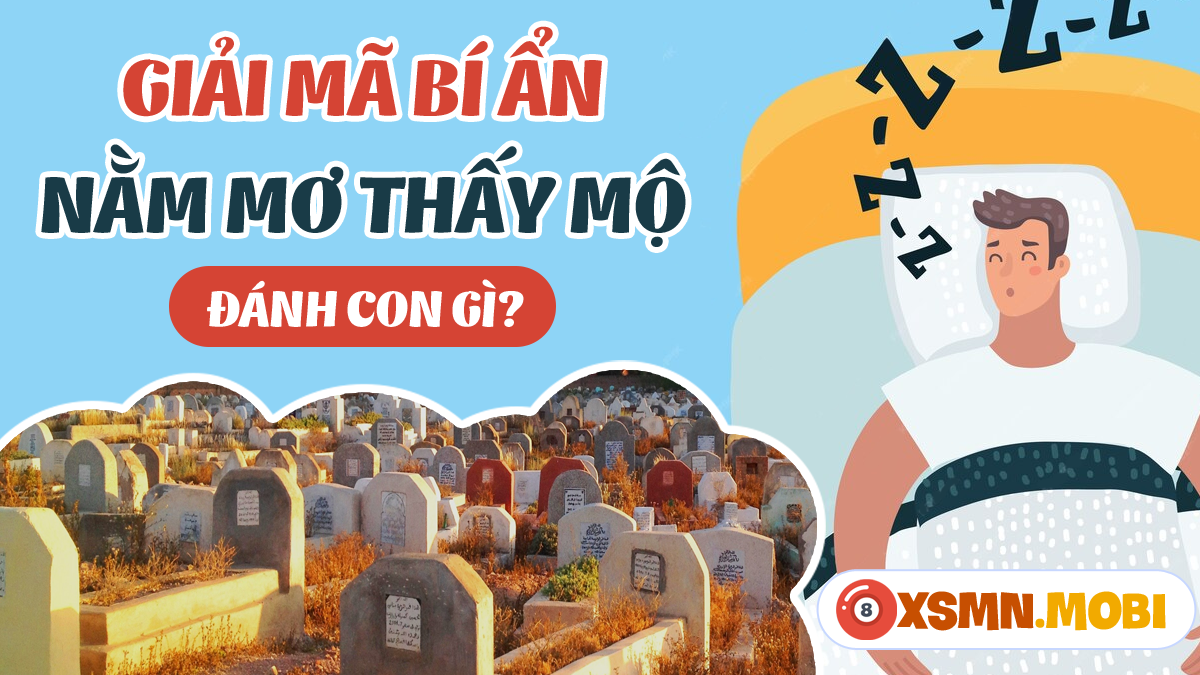 Giải mã giấc mơ bốc mộ người lạ đánh con gì?