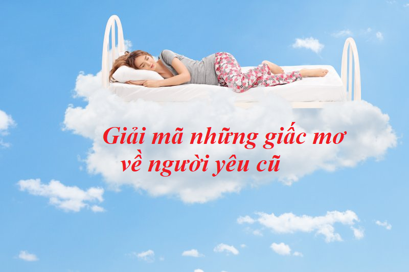 Giải mã giấc mơ khóc cùng người yêu cũ