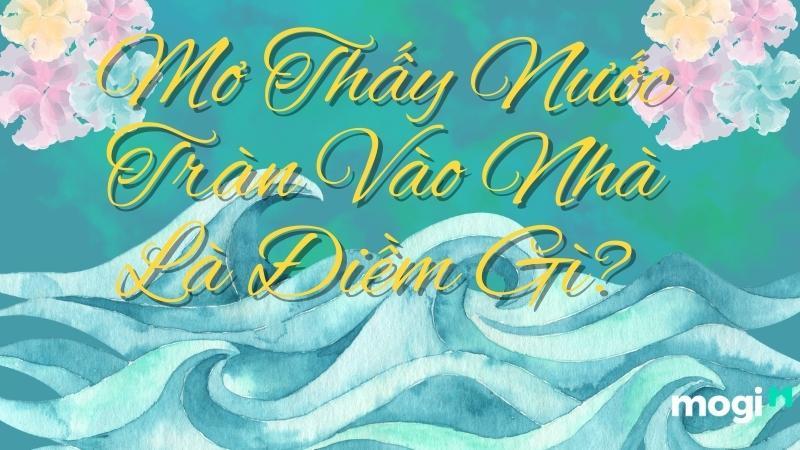 Giải Mã Giấc Mơ Nước Mưa Tràn Vào Nhà và Số Đề Liên Quan