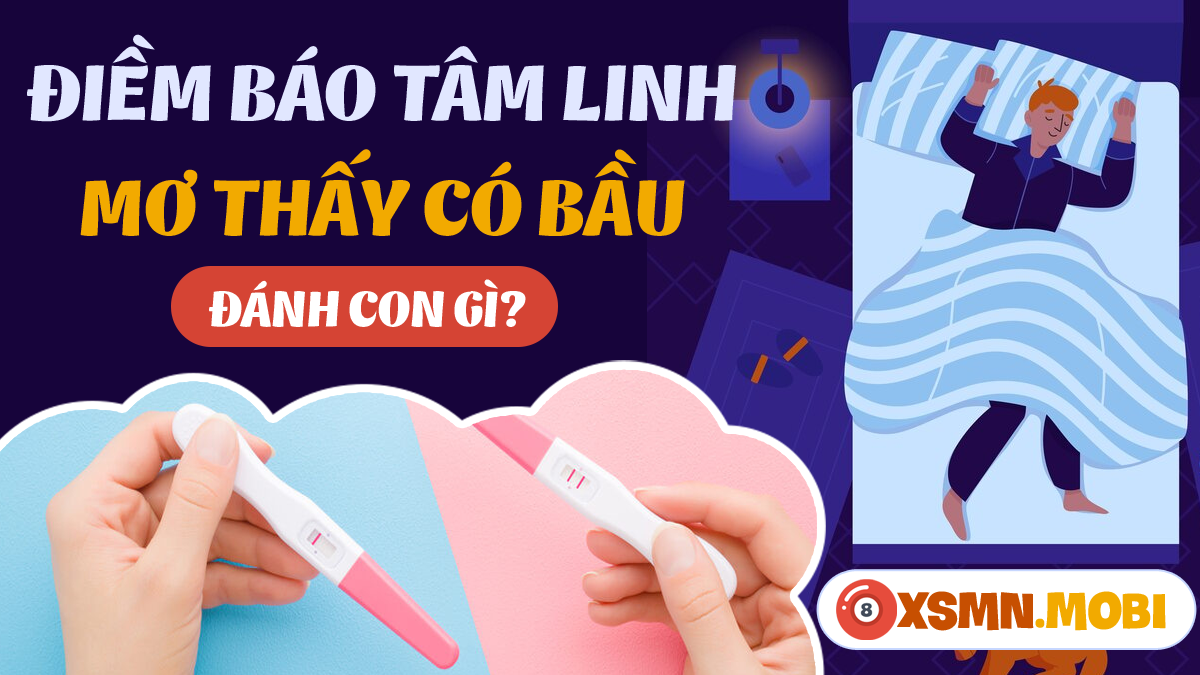 Nằm mơ thấy con gái có bầu đánh đề con gì?