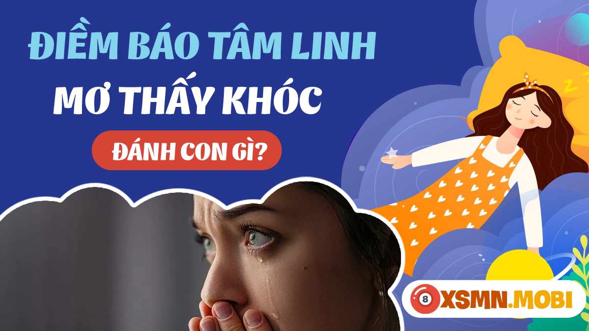 Giải Mã Giấc Mơ Thấy Mình Khóc Đánh Con Gì?